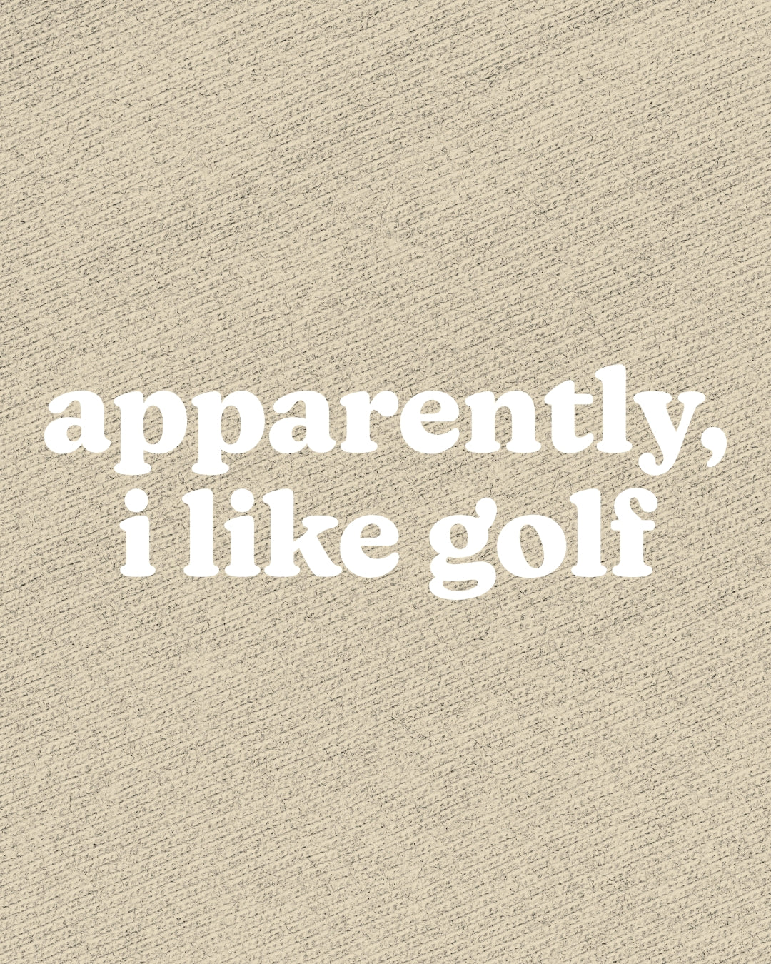Apparently, I Like Golf Tee - Tan