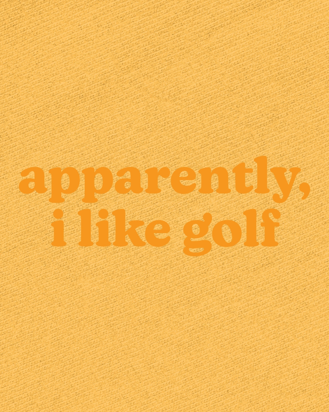Apparently, I Like Golf Tee - Orange